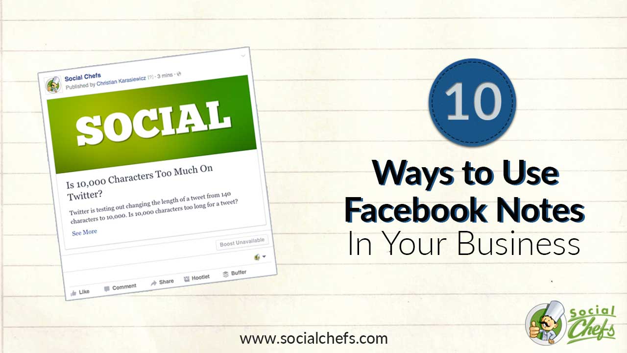 10 Ways to Use Facebook Notes for Business Social Chefs
