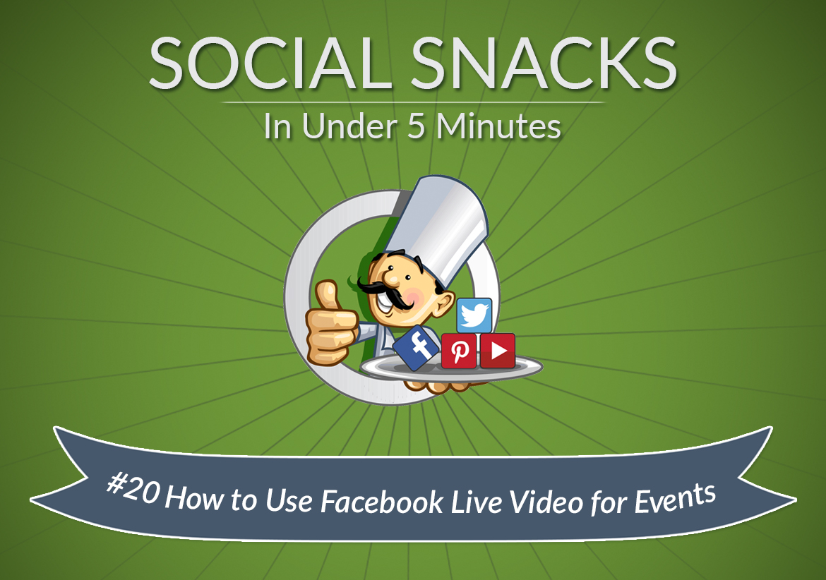 How to Use Facebook Live Video for Events Social Chefs